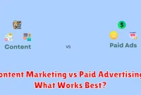 Content Marketing vs Paid Advertising: What Works Best?
