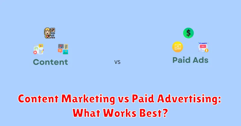 Content Marketing vs Paid Advertising: What Works Best?