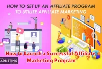 How to Launch a Successful Affiliate Marketing Program