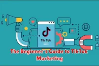 The Beginner’s Guide to TikTok Marketing